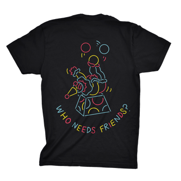 Who Needs Friends Shirt